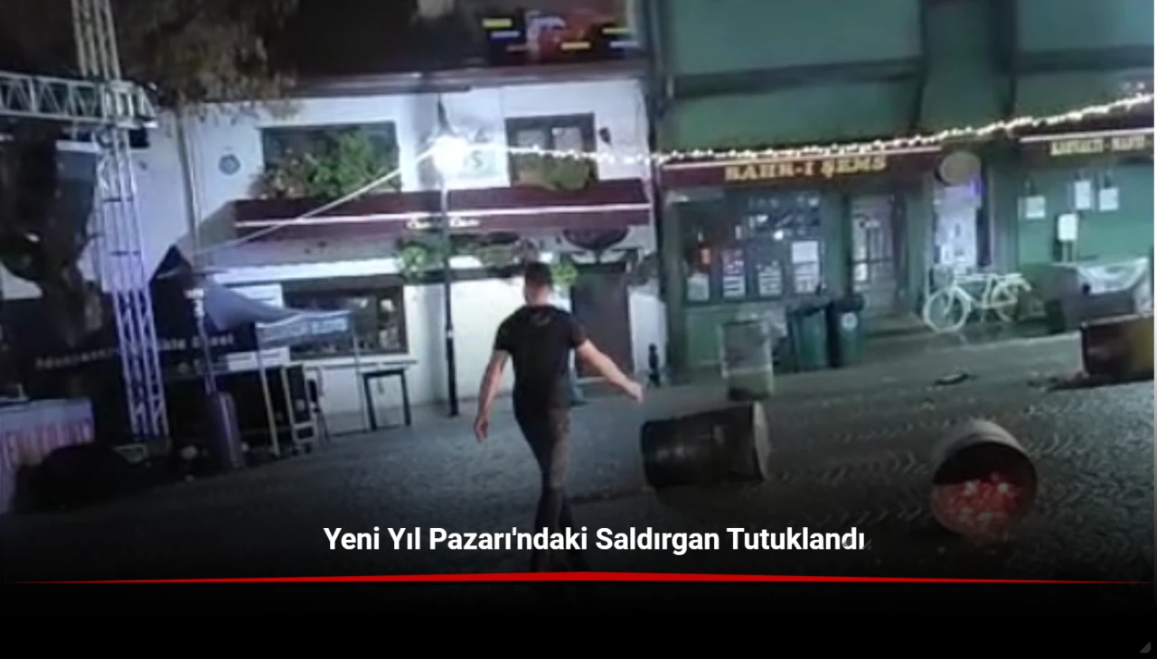 Yeni Yıl Pazarı'ndaki Saldırgan Tutuklandı