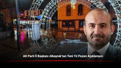 AK Parti İl Başkanı Albayrak’tan Yeni Yıl Pazarı Açıklaması